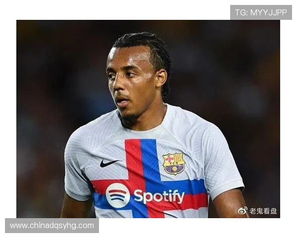 孔德迎巴萨第150场里程碑之战见证防线核心再度闪耀